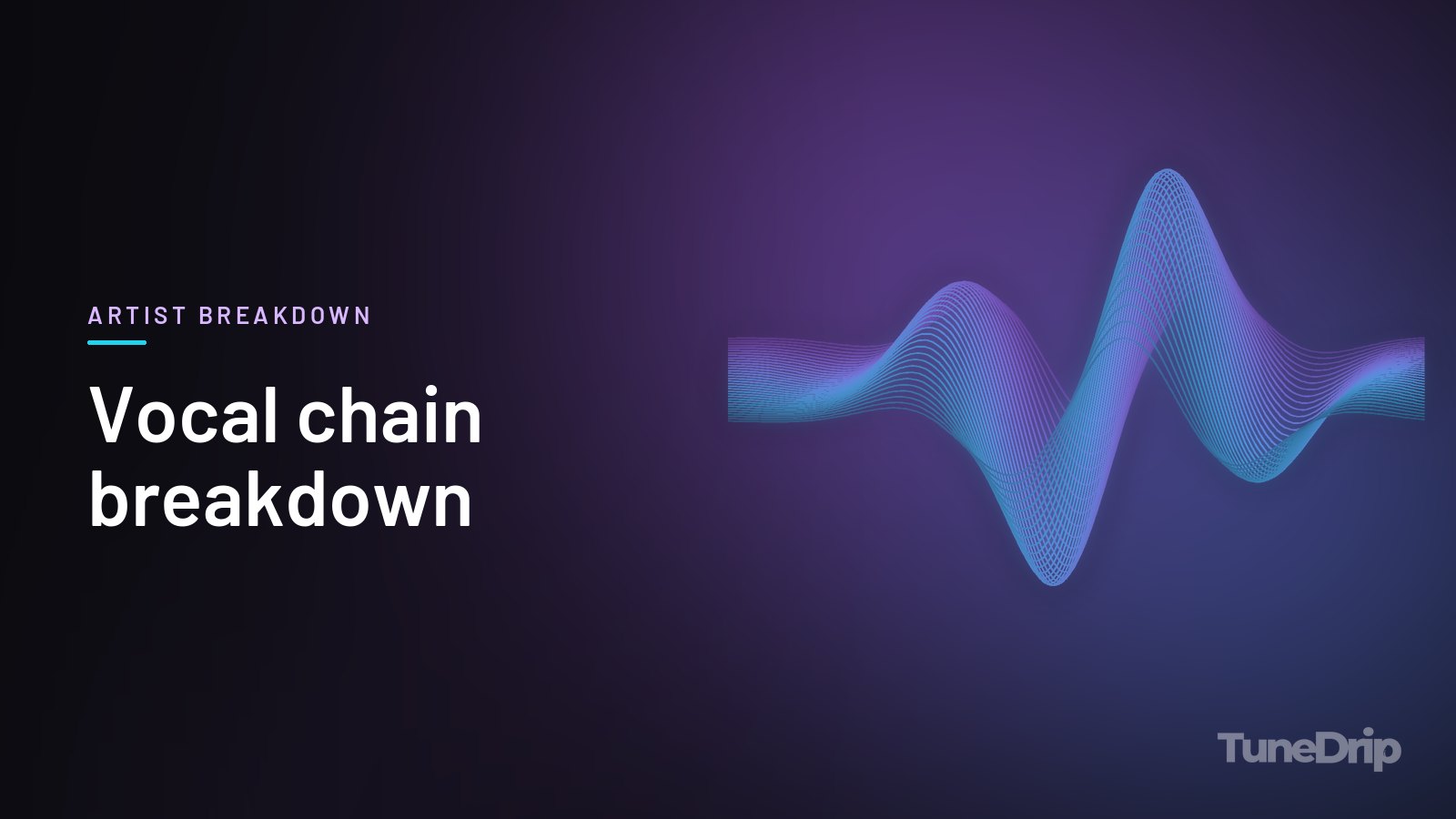Vocal chain breakdown: TuneDrip cover with glowing violet-to-cyan waveform lines on a dark background