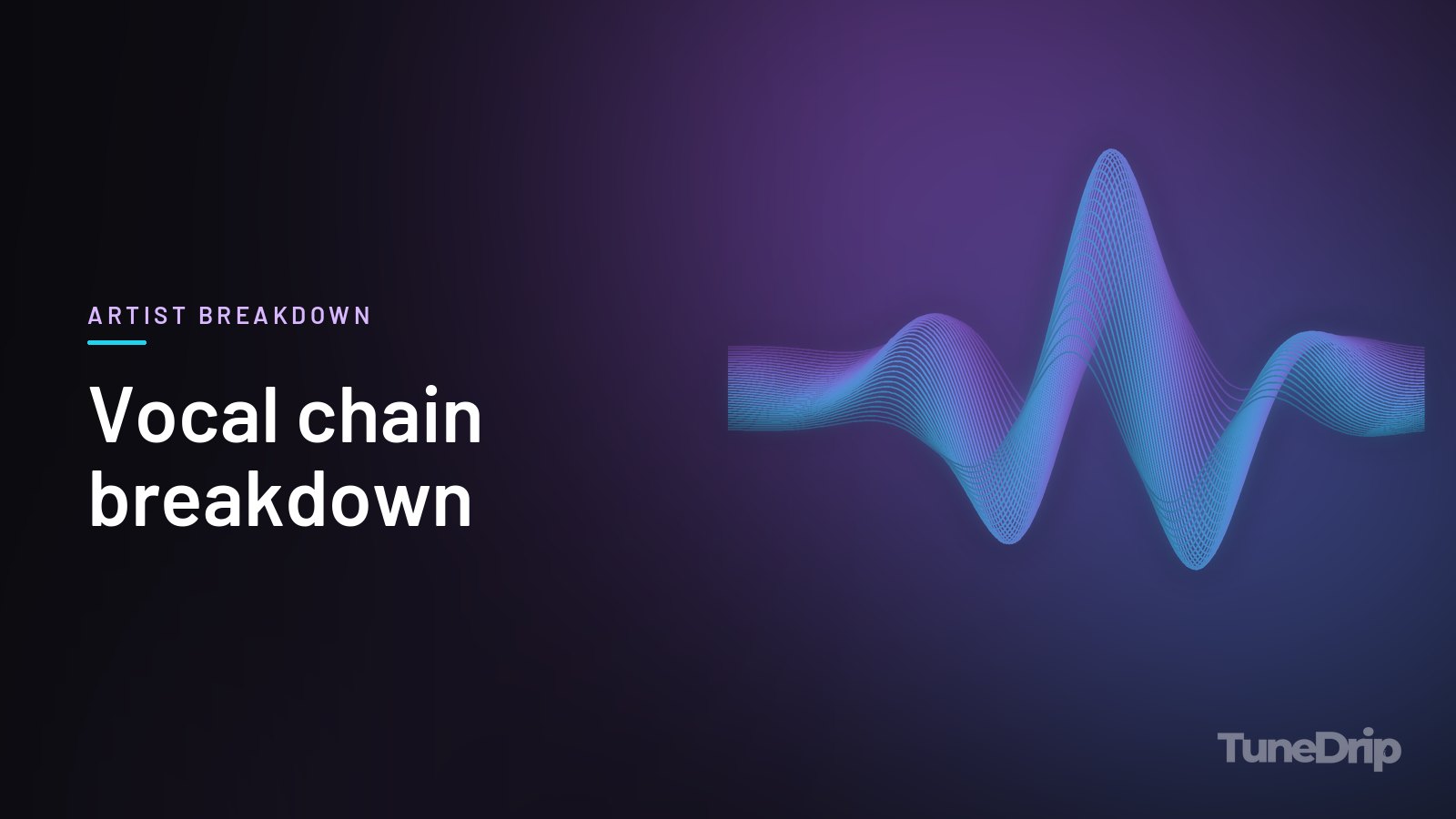 Vocal chain breakdown: TuneDrip cover with glowing violet-to-cyan waveform lines on a dark background