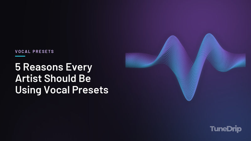 5 Reasons Every Artist Should Be Using Vocal Presets: TuneDrip cover with glowing violet-to-cyan waveform lines on a dark background