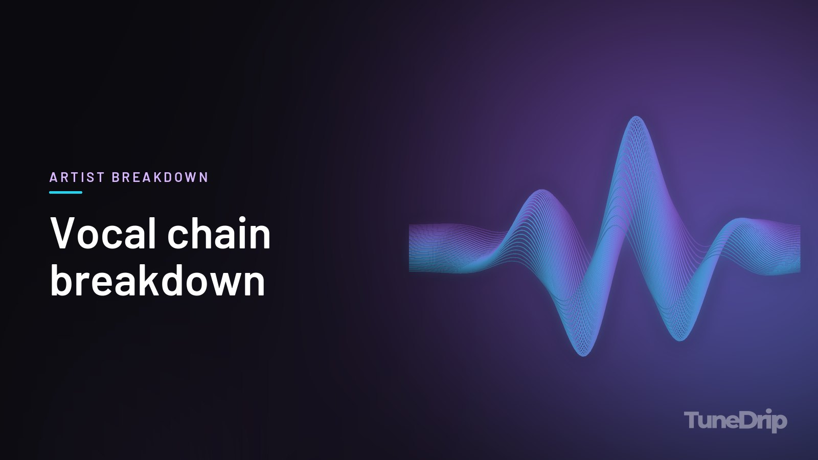 Vocal chain breakdown: TuneDrip cover with glowing violet-to-cyan waveform lines on a dark background
