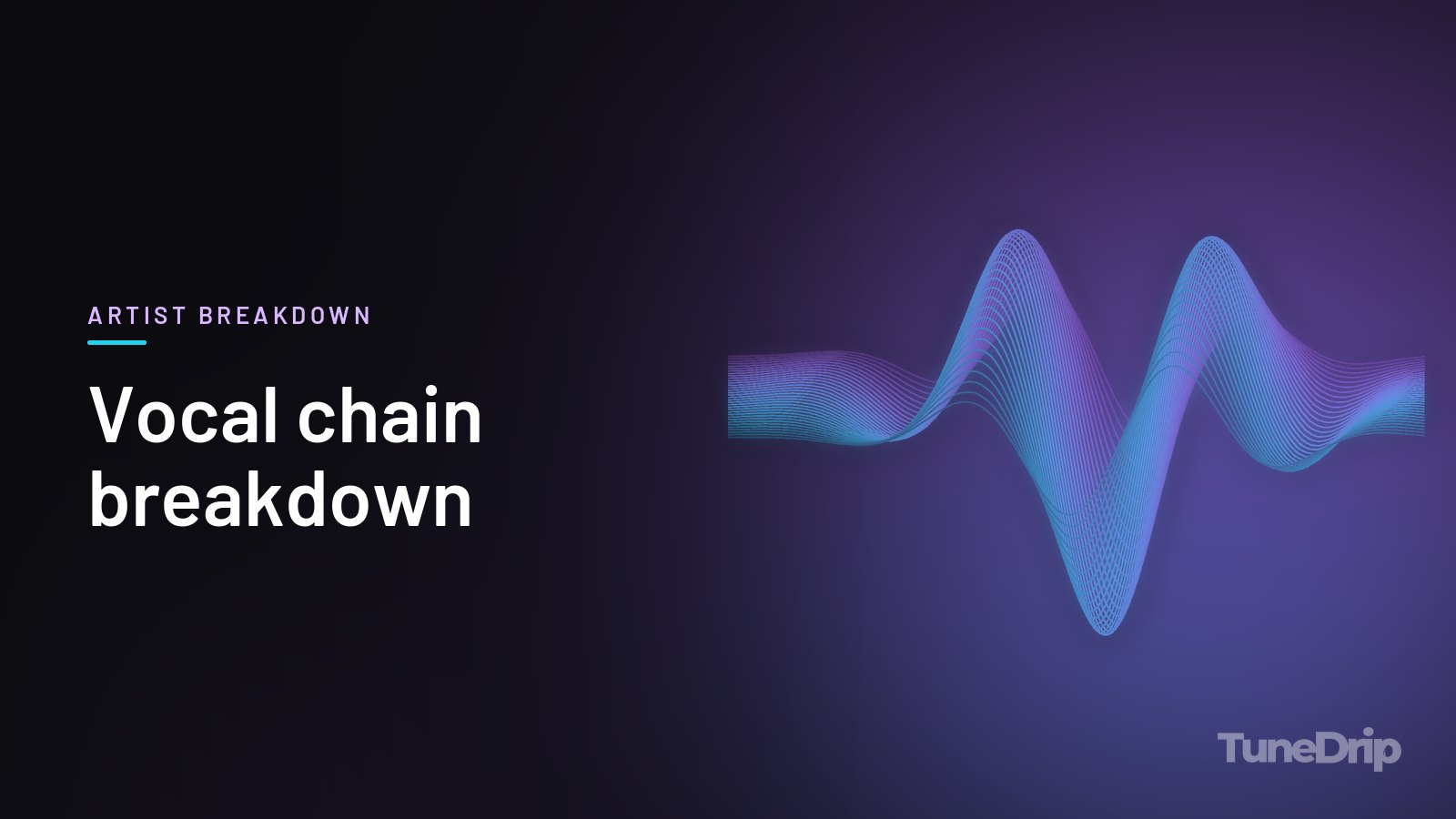 Vocal chain breakdown: TuneDrip cover with glowing violet-to-cyan waveform lines on a dark background