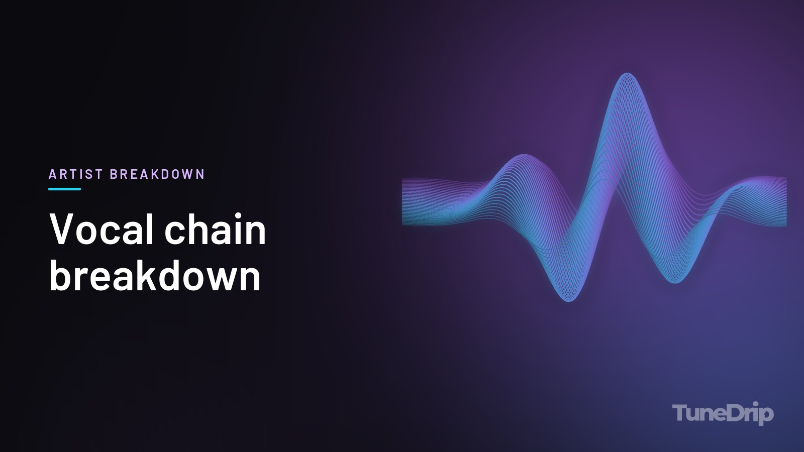 Vocal chain breakdown: TuneDrip cover with glowing violet-to-cyan waveform lines on a dark background