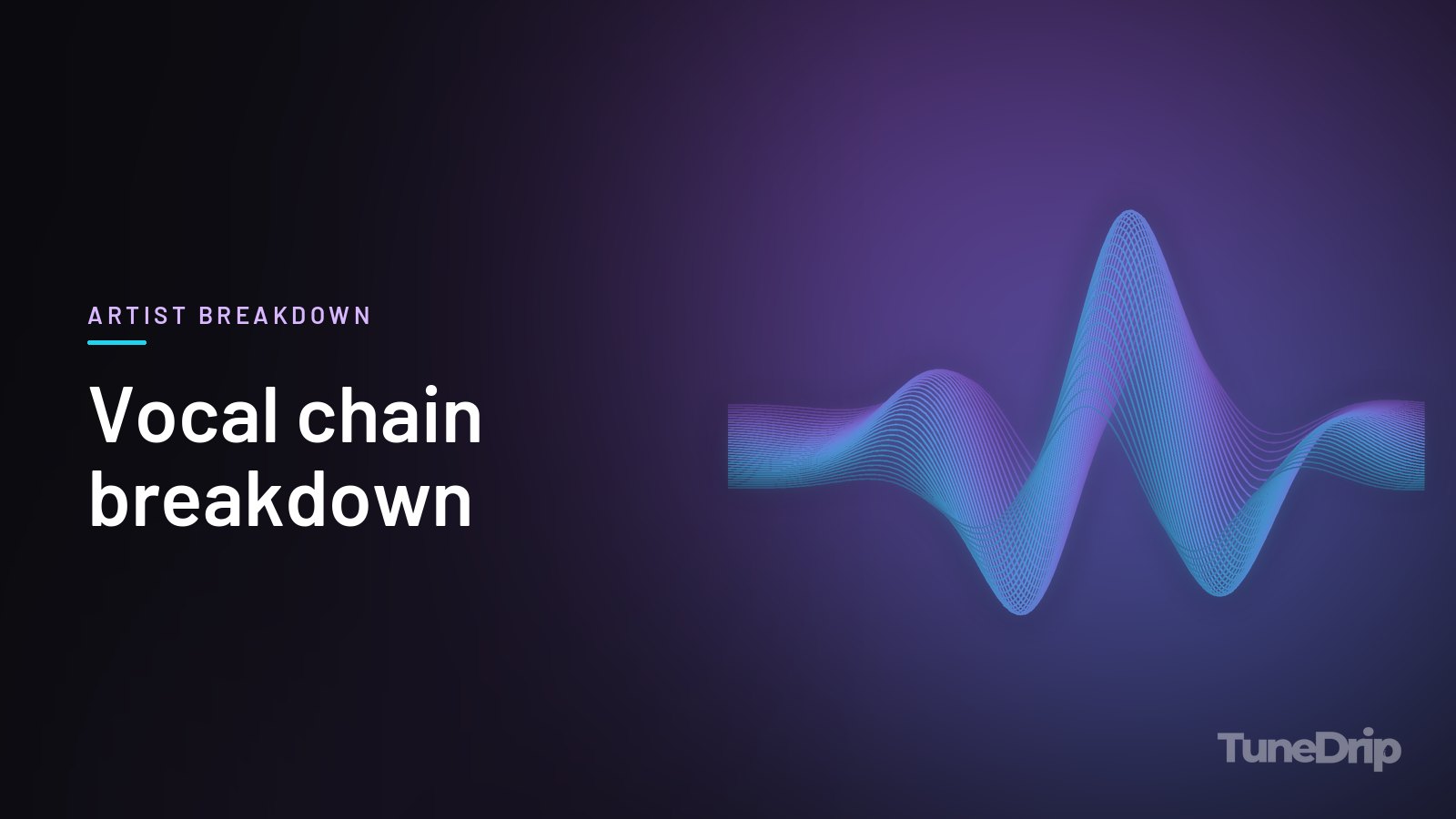 Vocal chain breakdown: TuneDrip cover with glowing violet-to-cyan waveform lines on a dark background
