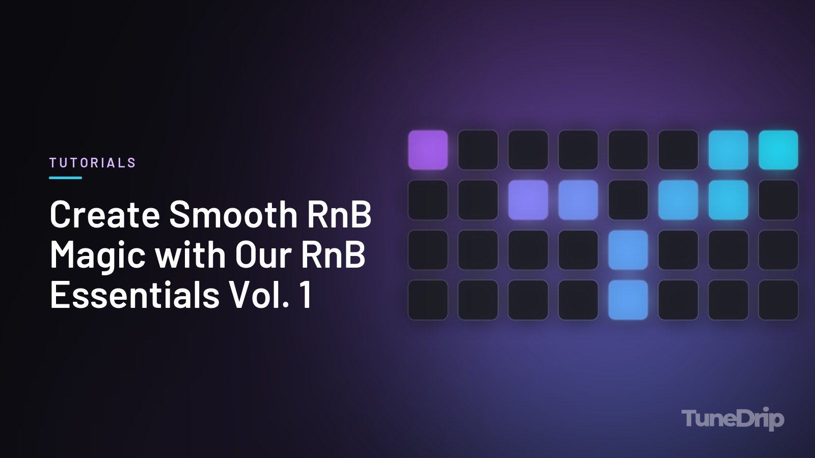 Create Smooth RnB Magic with Our RnB Essentials Vol. 1: TuneDrip cover with a grid of lit drum pads on a dark background