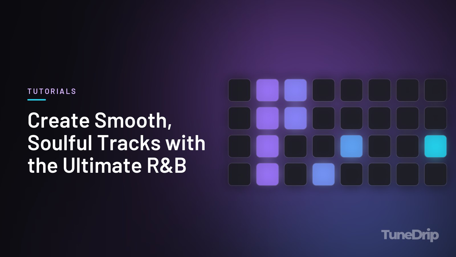 Create Smooth, Soulful Tracks with the Ultimate R&B: TuneDrip cover with a grid of lit drum pads on a dark background