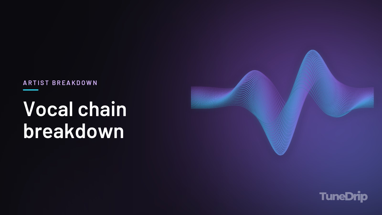 Vocal chain breakdown: TuneDrip cover with glowing violet-to-cyan waveform lines on a dark background