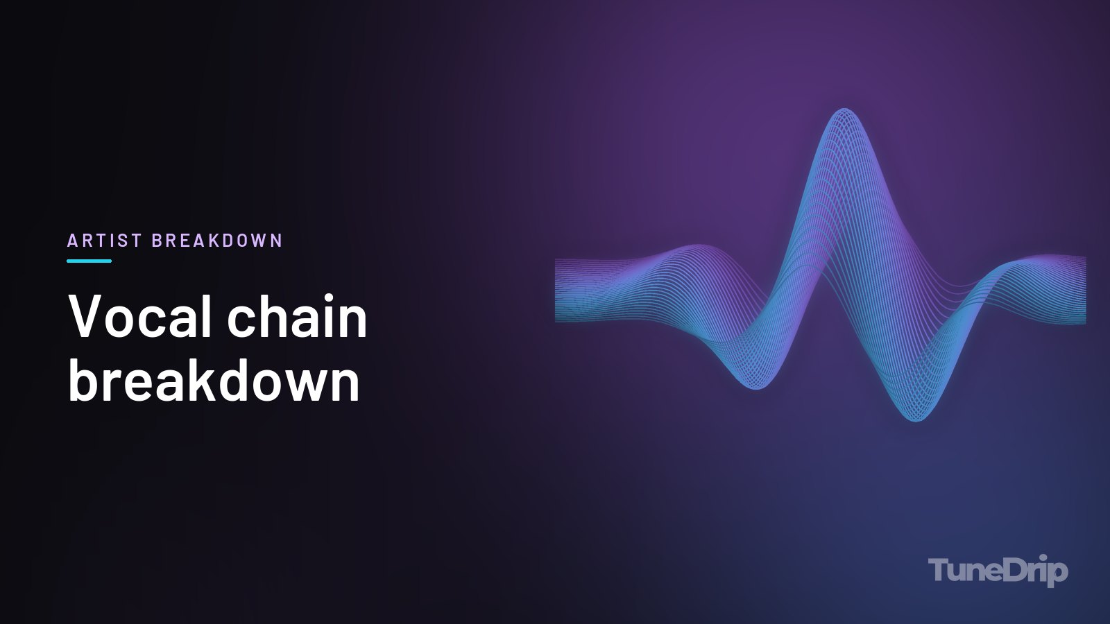 Vocal chain breakdown: TuneDrip cover with glowing violet-to-cyan waveform lines on a dark background