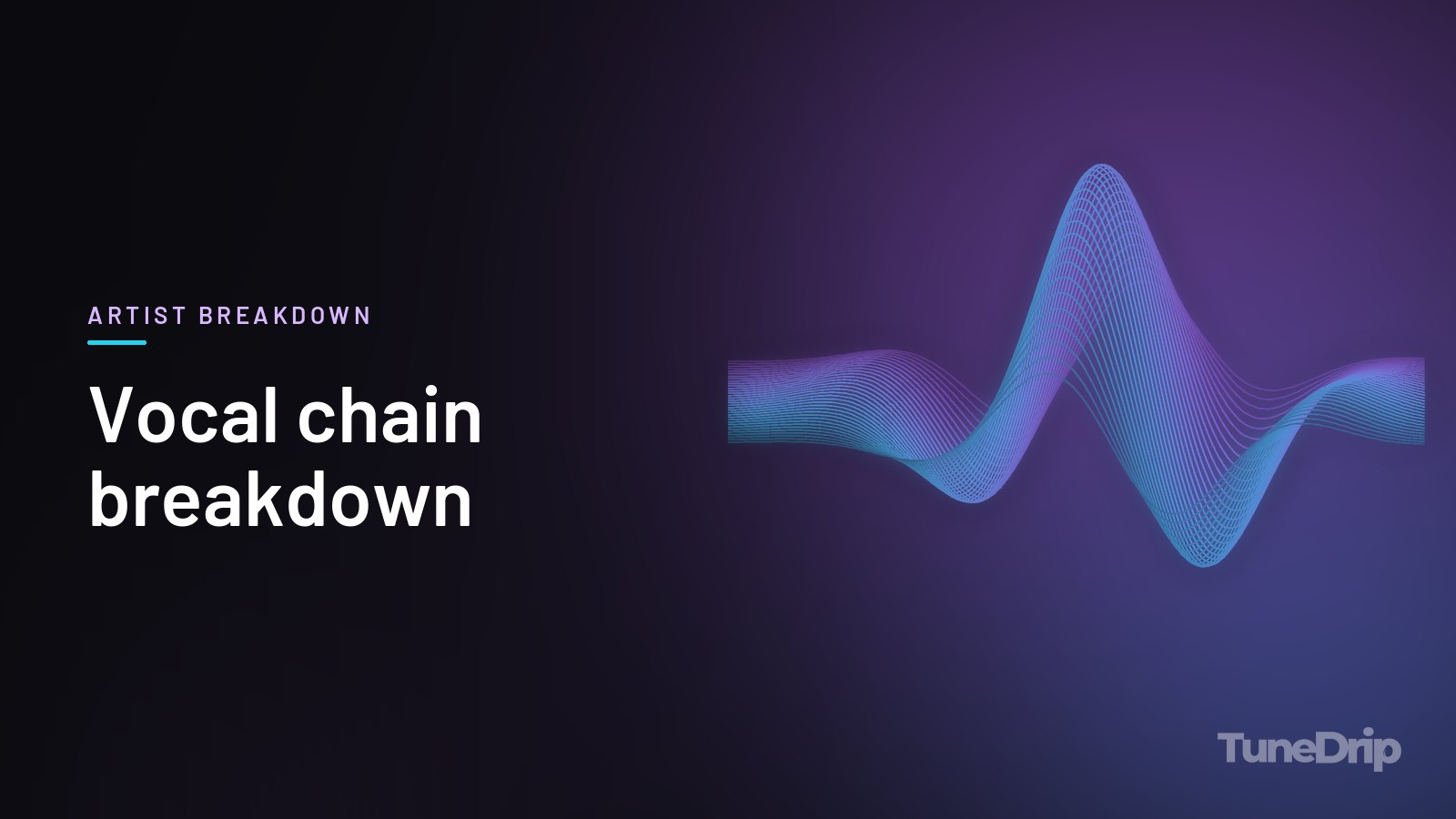 Vocal chain breakdown: TuneDrip cover with glowing violet-to-cyan waveform lines on a dark background