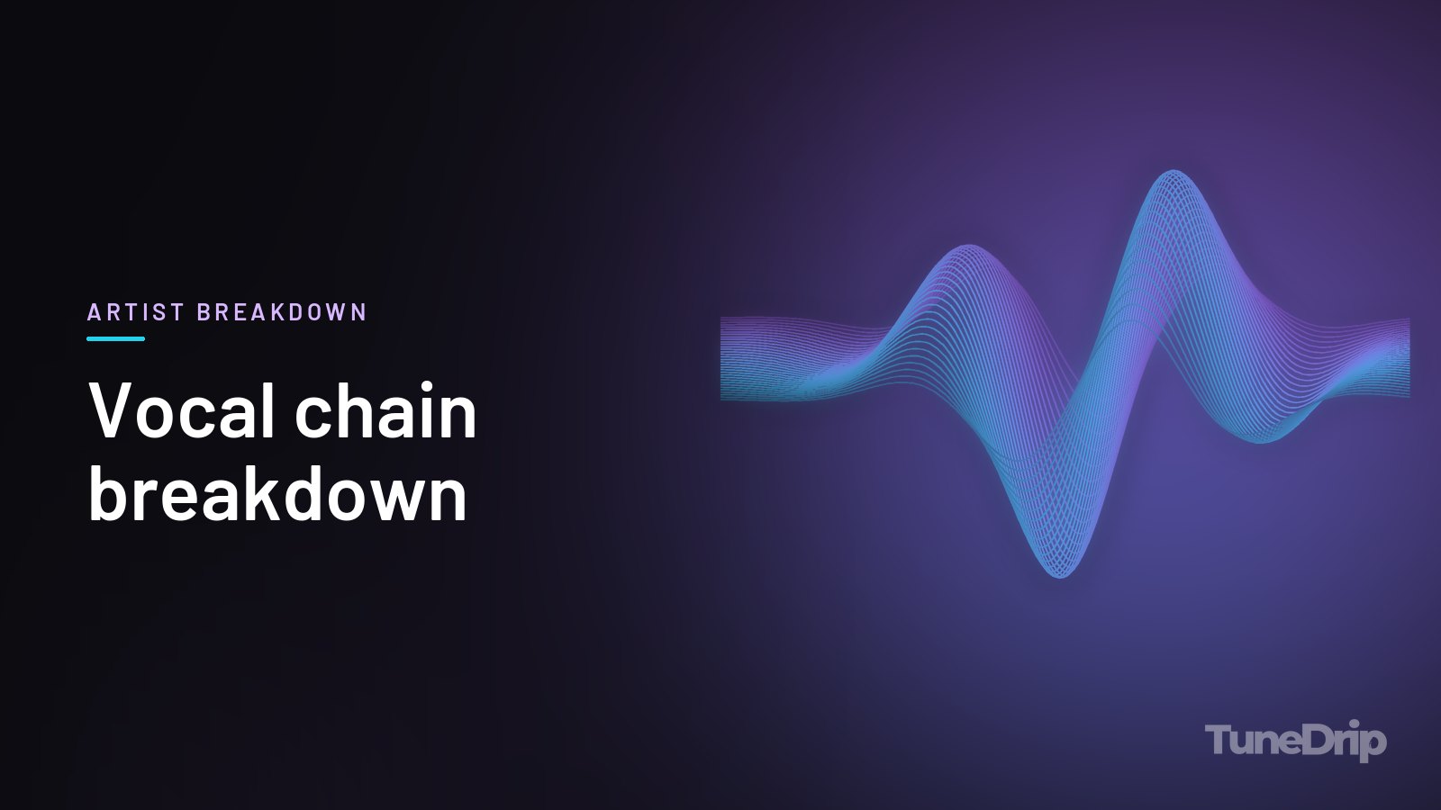 Vocal chain breakdown: TuneDrip cover with glowing violet-to-cyan waveform lines on a dark background