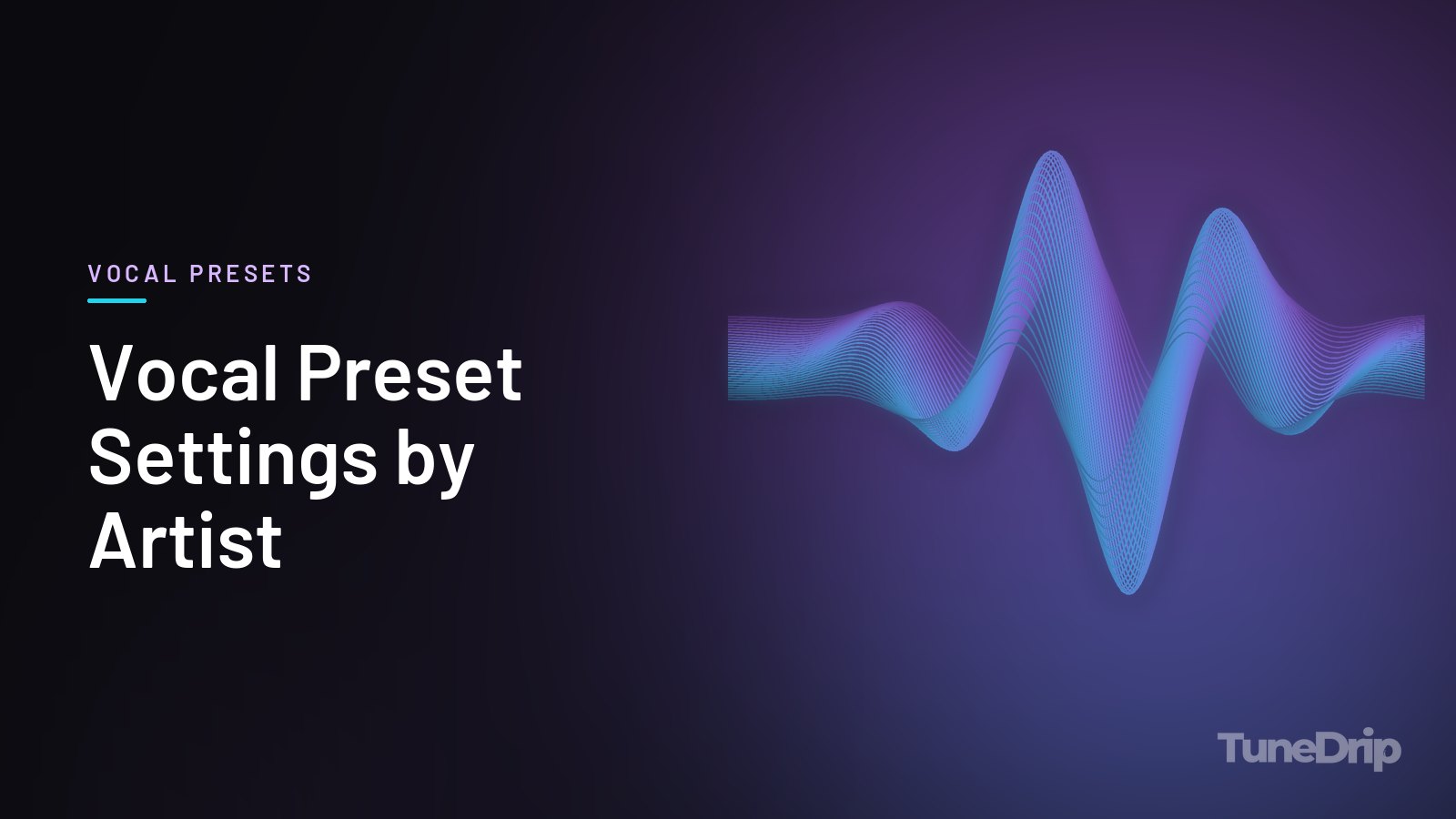 Vocal Preset Settings by Artist: TuneDrip cover with glowing violet-to-cyan waveform lines on a dark background